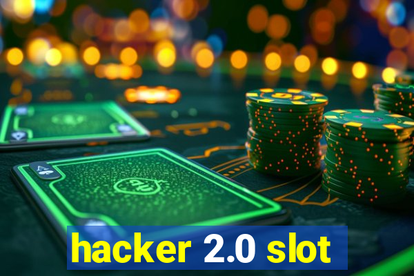 hacker 2.0 slot